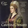 Donizetti: Caterina Cornaro, Act 1: "Lasciami, o Cavalier" (Lusignano, Cavaliere)