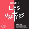 About Donizetti: Les Martyrs, Act 4: "Grands dieux!" (Severe, Felix, Pauline, All) Song