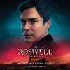 About Would You Come Home (From Roswell, New Mexico: Season 2) Song