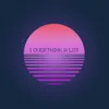 About i overthink a lot Song