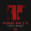 About Worry Bout It (feat. Fetty Wap) Song