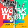 About Work That (feat. Sino, Gee Baby & Dre Butterz) Song