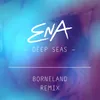 Deep Seas Borneland Remix