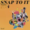 About SNAP TO IT! Song