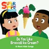 Do You Like Broccoli Ice Cream?