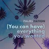 (You Can Have) Everything You Wanted