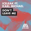 About Don't Leave Me (feat. Karl Michael) Song