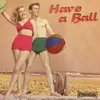 Have A Ball