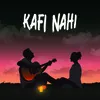 About KAFI NAHI Song