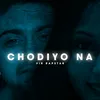 About Chodiyo Na Song