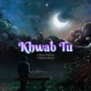 Khwab Tu (feat. Debasish Mishra)