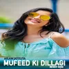 About Mufeed ki Dillagi mewati song Song