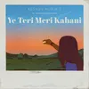 About Ye Teri Meri Kahani Song