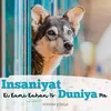 About Insaniyat Ki Kami Kahan Is Duniya Me Song