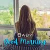 Baby Good Morning