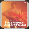 About Theeradha Aasaiyellam Song