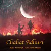 About Chahat Adhuri Song