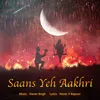 About Saans Yeh Aakhri Song