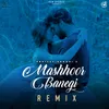 About Mashhoor Banegi (Remix) Song