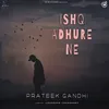 About Ishq Adhure Ne Song