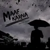 About Maaf Karna Song
