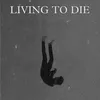 Living to Die