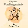 About Kalyankari Shree Hanuman Mantra Song