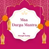 About Maa Durga Mantra Song