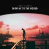 About Show me to the world Song