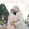 About Rehna Tu Song