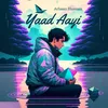 About Yaad Aayi Song