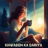 About Khwabon Ka Dariya Song