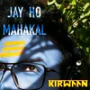 About Jay Ho Mahakal Song