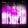 About Still We Close Song