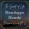 About Howdappa Howdu - The Secret of Life Song