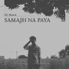 About Samajh Na Paya Song