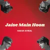 About Jaise Main Hoon Song