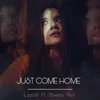 Just Come Home Ft. Shweta Nair