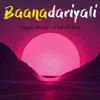 About Baanadariyali Song