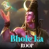 About Bhole Ka Roop Song