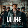 About Uljhe Se Khwaab Song