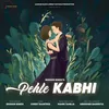 About Pehle Kabhi Song