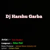 About Dj Harshu Garba Song