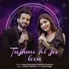 About Tujhme Hi Jee Loon Song