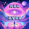 About All Eyes Song