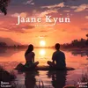 Jaane Kyun (Reimagined)
