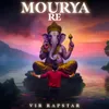 About Mourya Re Song