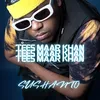 About TEES MAAR KHAN Song