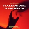 About Kaledhode Naaneega Song