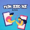 About Tum Aao Na Song
